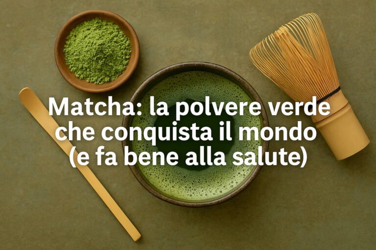 Matcha: la polvere verde che conquista il mondo (e fa bene alla salute)